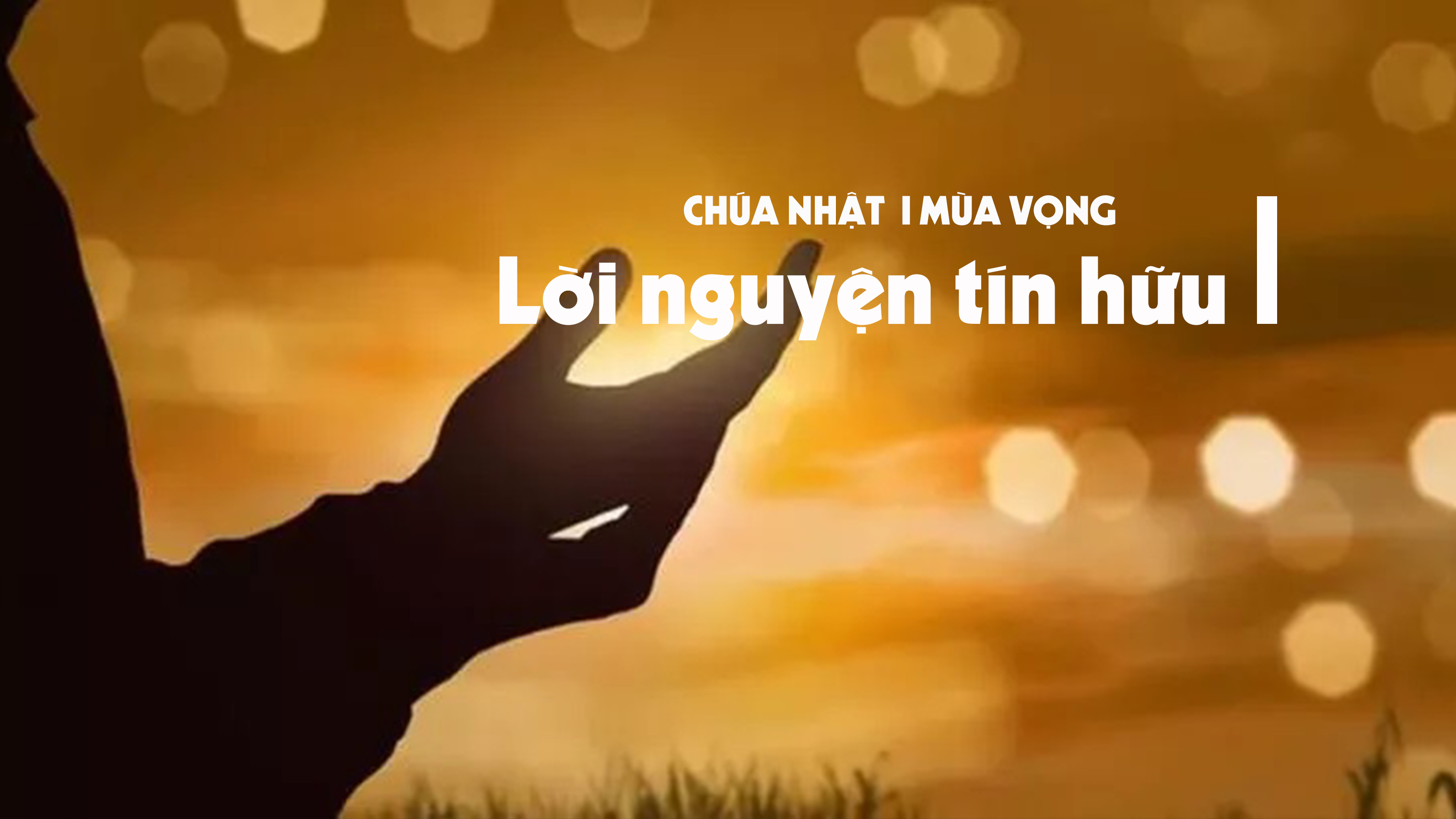 Lời nguyện tín hữu - Chúa nhật I Mùa Vọng - năm A
